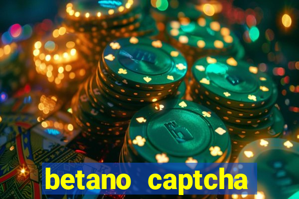 betano captcha security check